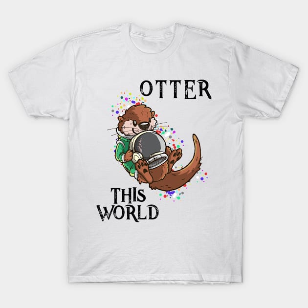 Otter This World T Shirt Pun | Space Astronaut Cute Gift Tee T-Shirt by TellingTales